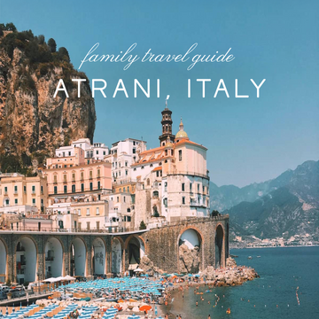 atrani, italy family travel guide